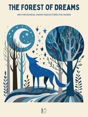 cover image of The Forest of Dreams and Other Bilingual Spanish-English Stories For  Children